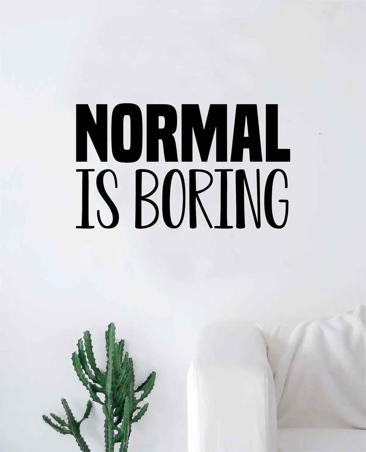 Normal Is Boring Wall Decal Sticker Bedroom Room Art Vinyl Home Decor Inspirational Teen School Nursery 1