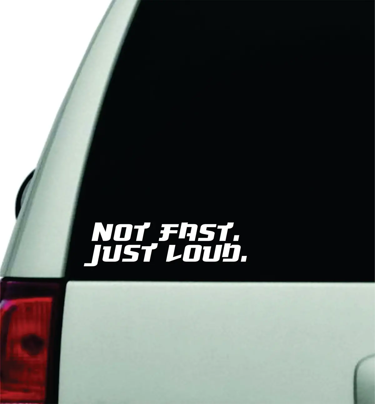 Not Fast Just Loud Wall Decal Car Truck Window Windshield Jdm Sticker Vinyl Lettering Quote Boy Girl Funny Sadboyz Racing Men Club 1