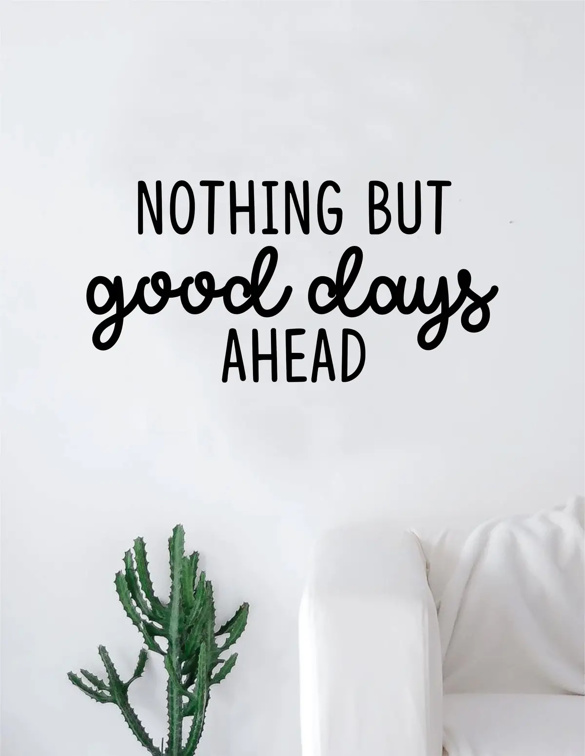 Nothing But Good Days Ahead Wall Decal Sticker Vinyl Art Decor Room Bedroom Inspirational Quote 1