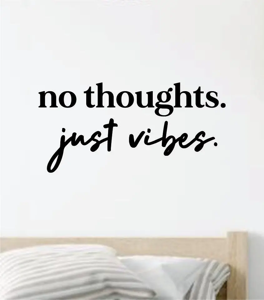 No Thoughts Just Vibes Quote Wall Decal Sticker Vinyl Art Decor Bedroom Room Boy Girl Inspirational Motivational School Nursery Good Vibes Relax 1