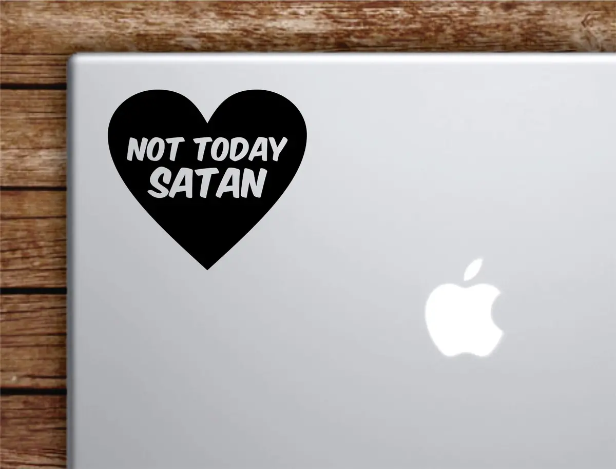Not Today Satan Laptop Wall Decal Sticker Vinyl Art Quote Macbook Apple Decor Car Window Truck Teen Inspirational Girls Funny 1
