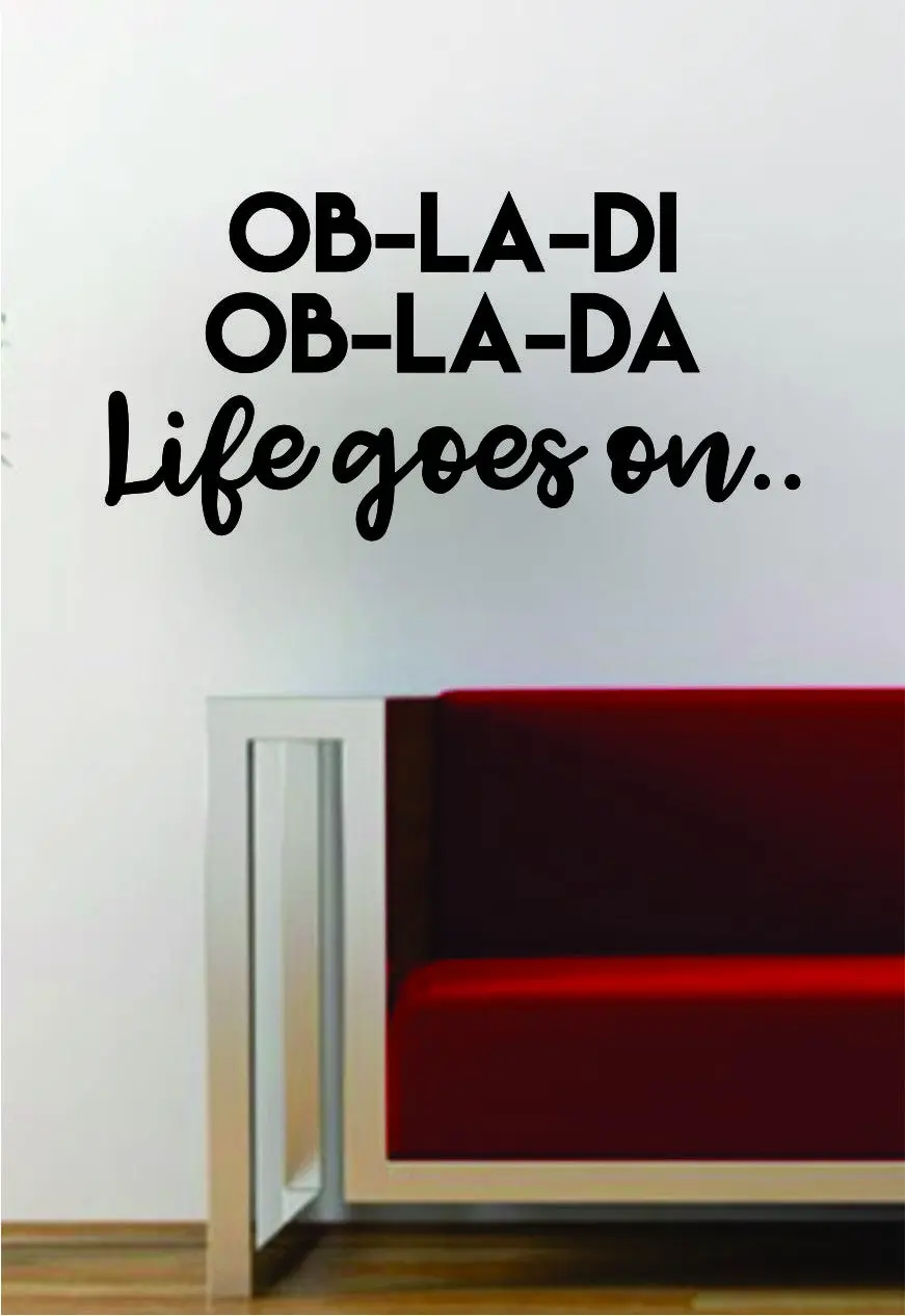 Ob La Di Life Goes On The Beatles Quote Decal Sticker Wall Vinyl Art Words Decor Gift Music Lyrics John Lennon Paul Mccartney 1