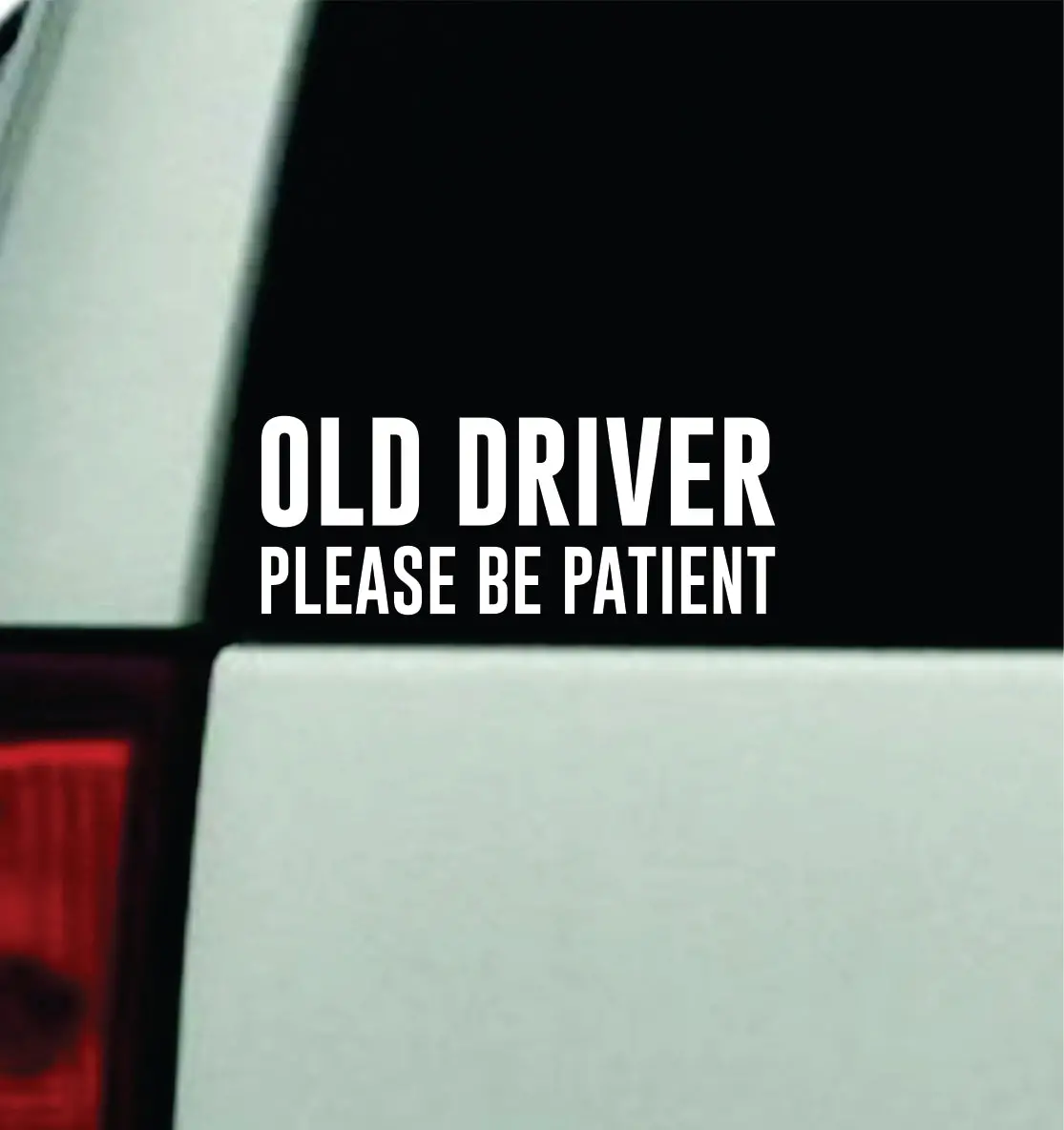Old Driver Please Be Patient Car Decal Truck Window Windshield Mirror Jdm Bumper Sticker Vinyl Quote Boy Girls Funny Mom Milf Women Grandma Grandpa Retired 1