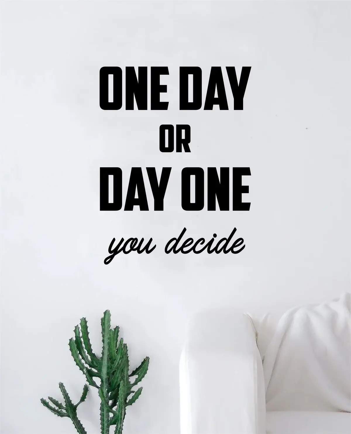 One Day Or Day One Decal Sticker Wall Vinyl Art Wall Bedroom Room Decor Motivational Inspirational Teen Gym Fitness 1