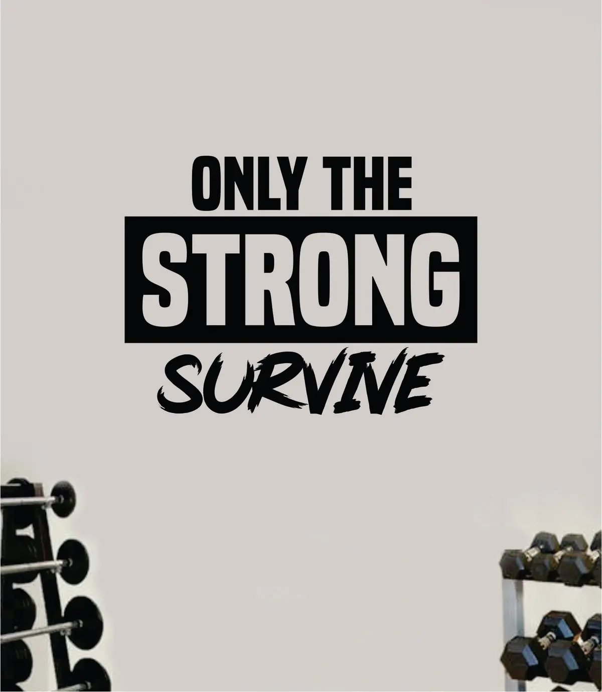Only The Strong Survive Wall Decal Home Decor Bedroom Room Vinyl Sticker Art Teen Work Out Quote Gym Fitness Lift Strong Inspirational Motivational Health 1