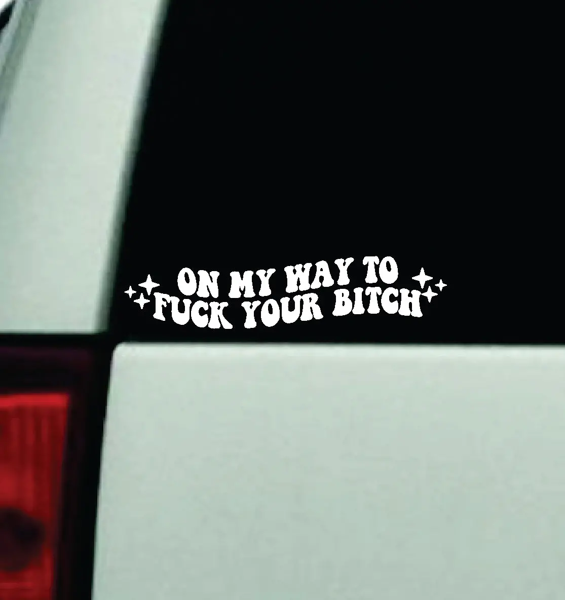 On My Way To Fck Your Btch Car Decal Truck Window Windshield Mirror Jdm Bumper Sticker Vinyl Quote Girls Funny Mom Milf Trendy Cute Aesthetic Groovy 1