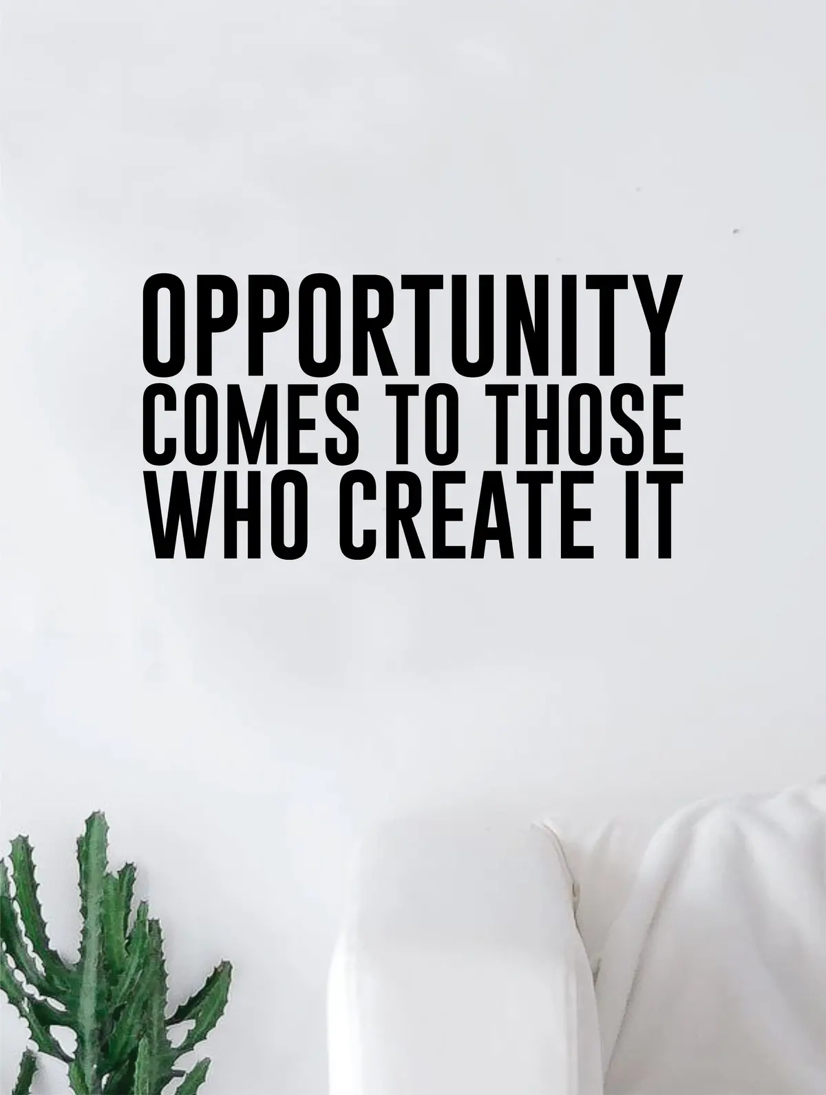 Opportunity Comes To Those Who Create It Quote Wall Decal Quote Sticker Vinyl Art Home Decor Decoration Living Room Bedroom Inspirational Motivational True Teen Dope Cool Real 1