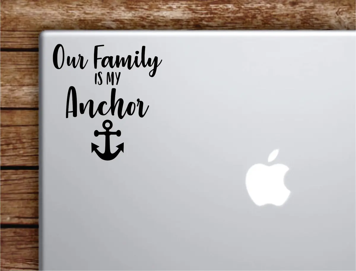 Our Family Is My Anchor Laptop Wall Decal Sticker Vinyl Art Quote Macbook Decor Car Window Truck Kids Baby Teen Inspirational Girls Love 1