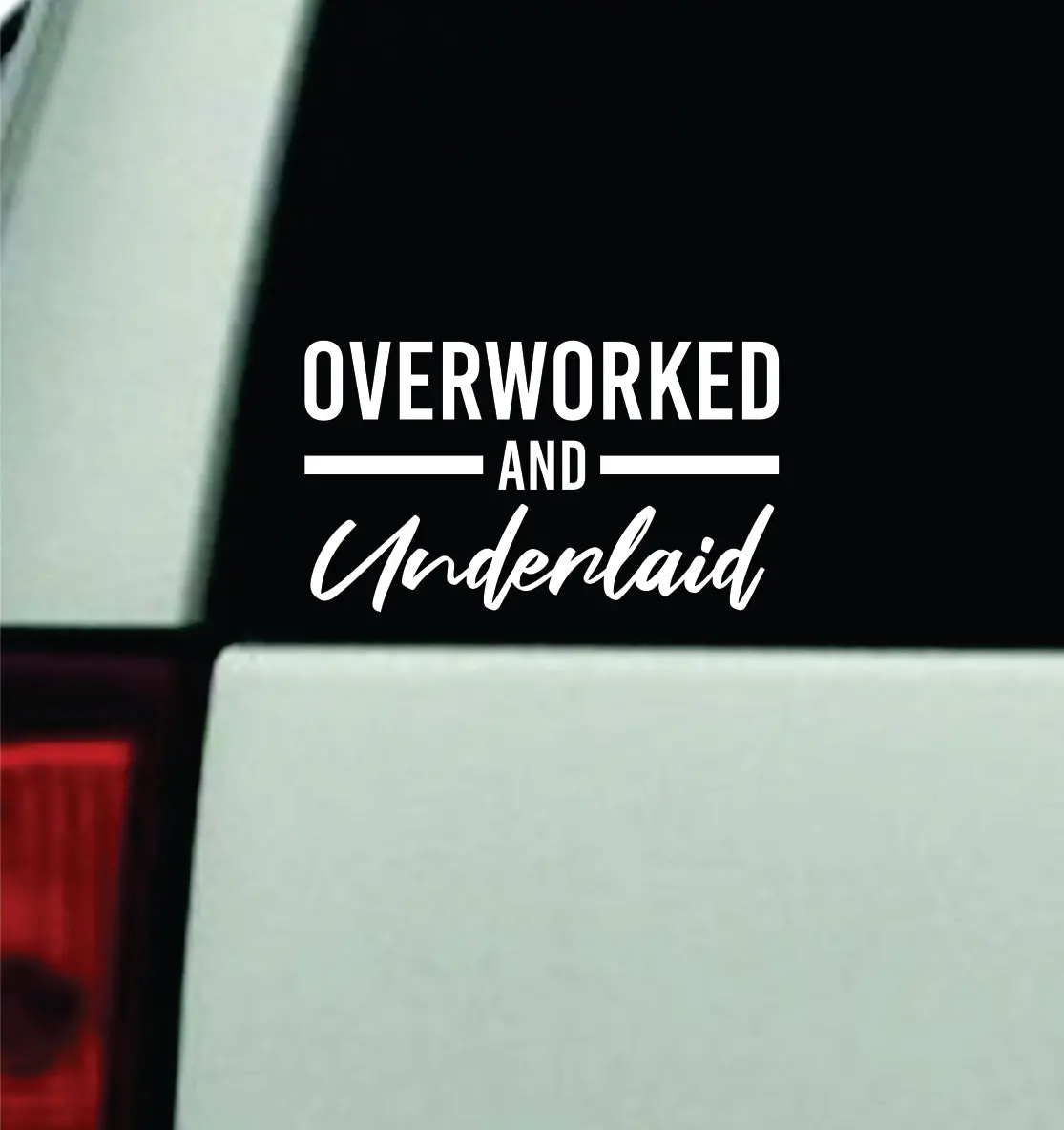 Overworked And Underlaid Car Decal Truck Mirror Window Windshield Jdm Bumper Sticker Vinyl Quote Men Girls Funny Club Meets Blue Collar Union 1
