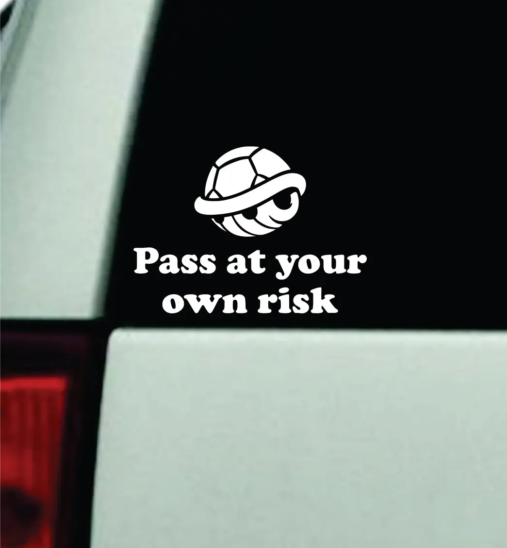 Pass At Your Own Risk Car Decal Truck Window Windshield Mirror Jdm Bumper Sticker Vinyl Quote Girls Funny Gamer Gaming Racing Kart Turtle Shell 1