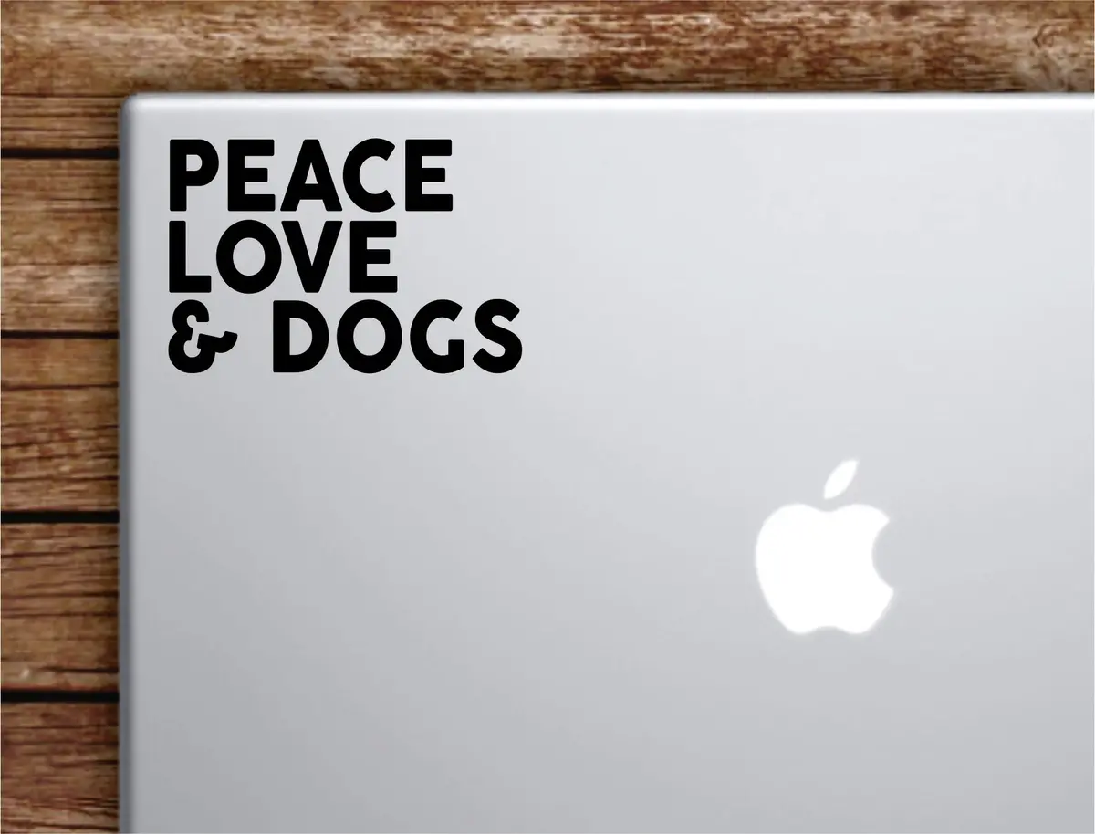 Peace Love And Dogs Laptop Wall Decal Sticker Vinyl Art Quote Macbook Apple Decor Car Window Truck Teen Inspirational Girls Animals Puppy 1