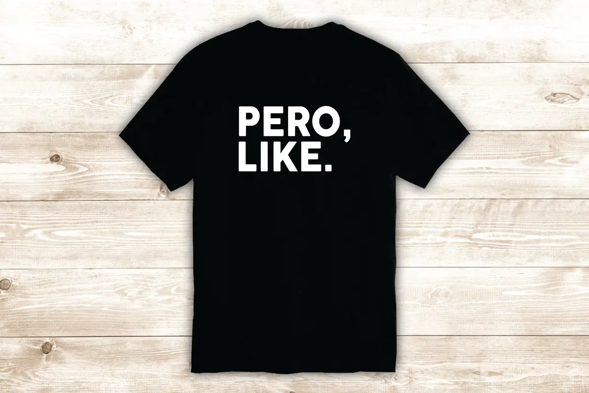 Pero Like T-Shirt Tee Shirt Vinyl Heat Press Custom Quote Inspirational Cute Girls Funny Teen Spanish Mexican 1