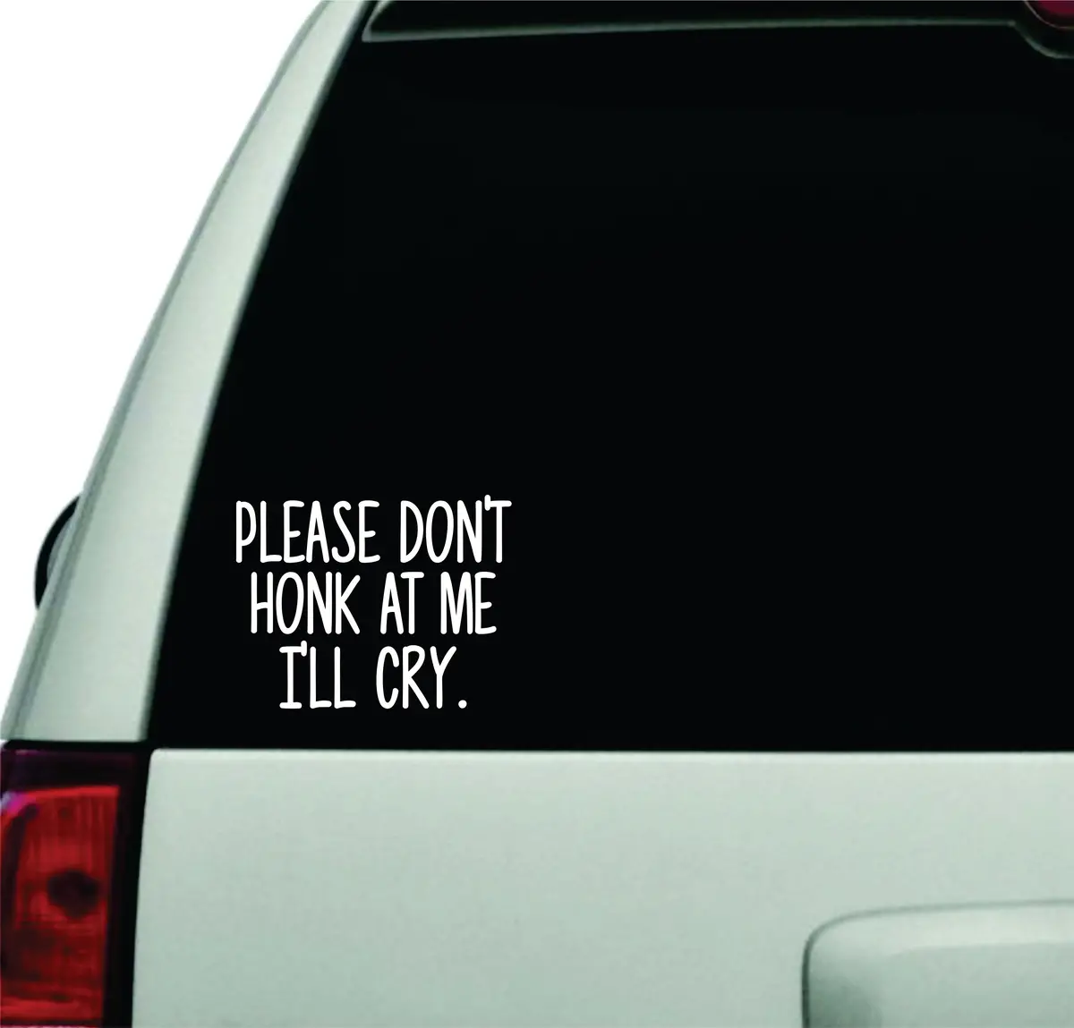 Please Don't Honk At Me I'll Cry Wall Decal Car Truck Window Windshield Jdm Sticker Vinyl Lettering Racing Quote Boy Girl Funny Mom Cute 1