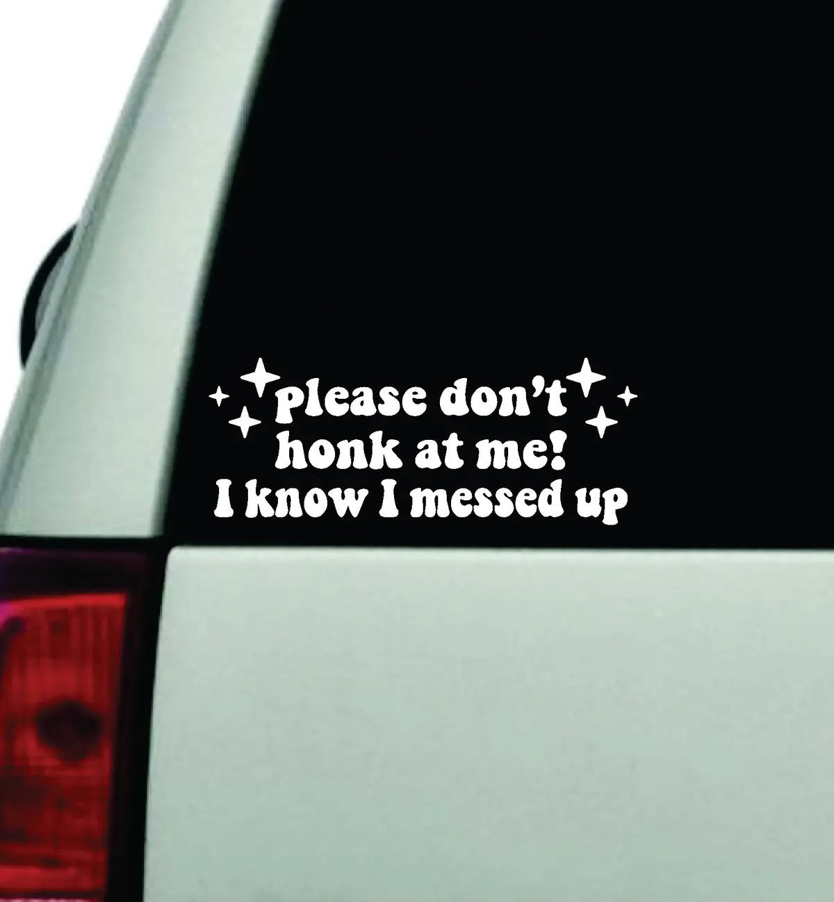 Please Don't Honk At Me I Know I Messed Up Car Decal Truck Window Windshield Jdm Bumper Sticker Vinyl Quote Boy Girls Funny Mom Milf Women Trendy Cute Aesthetic 1