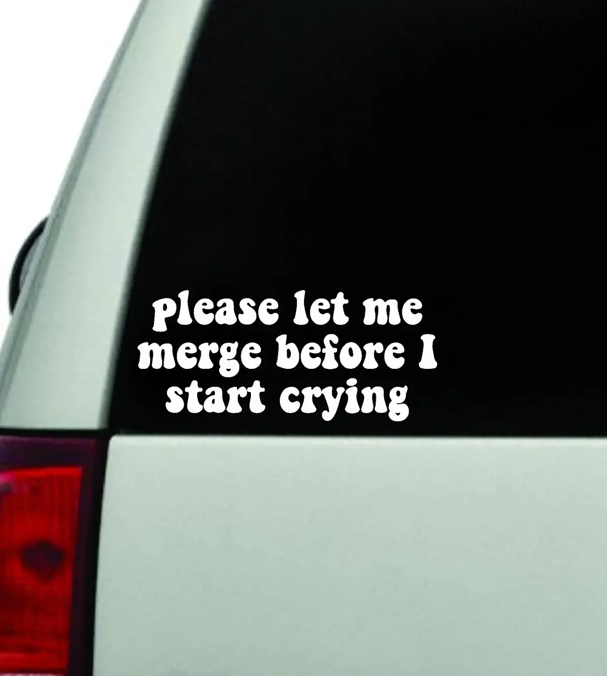 Please Let Me Merge Before I Start Crying Car Decal Truck Window Windshield Jdm Bumper Sticker Vinyl Quote Boy Girls Funny Mom Milf Women Trendy Cute Aesthetic 1