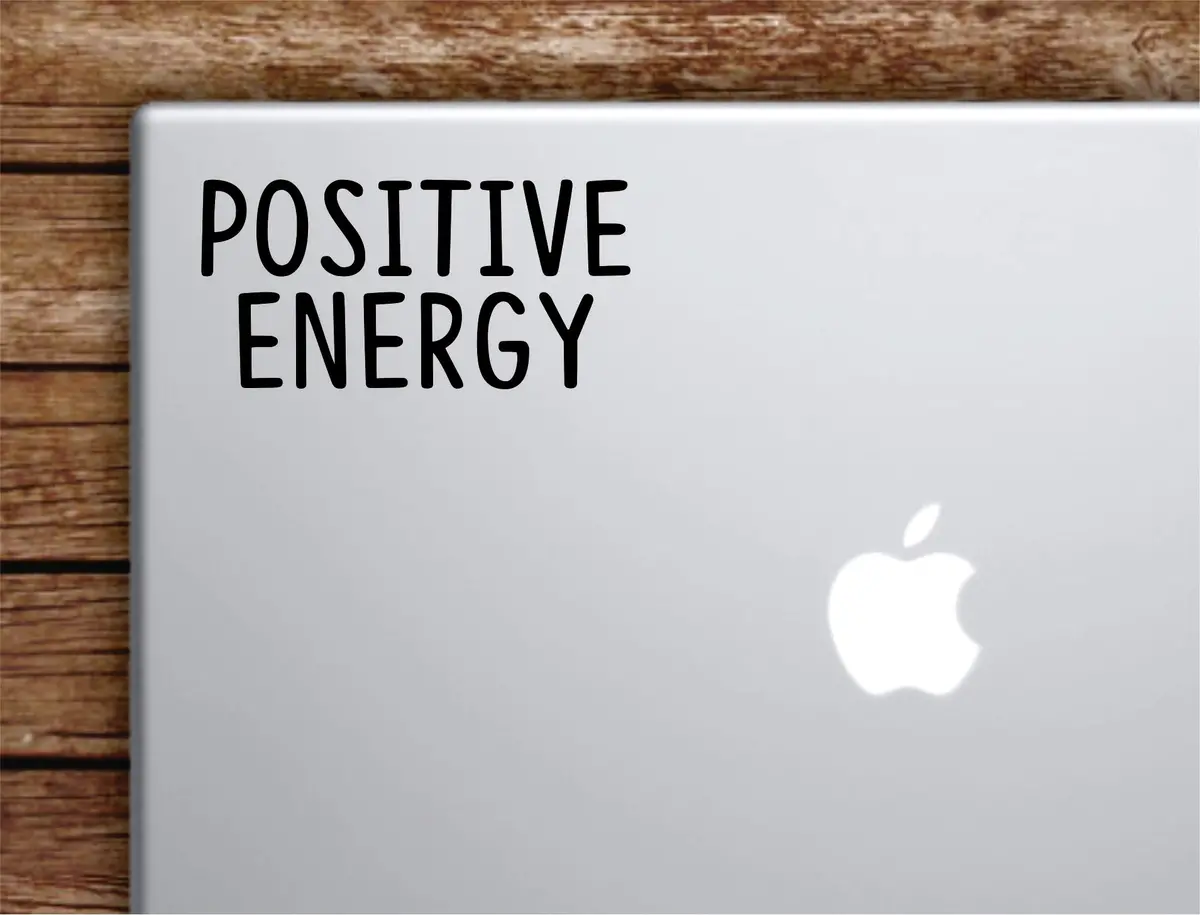Positive Energy Laptop Wall Decal Sticker Vinyl Art Quote Macbook Apple Decor Car Window Truck Teen Inspirational Girls Good Vibes 1