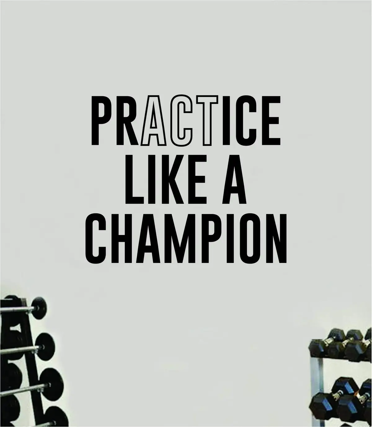 Practice Like A Champion V2 Quote Wall Decal Sticker Vinyl Art Home Decor Bedroom Boy Girl Inspirational Motivational Gym Fitness Health Exercise Lift Beast 1