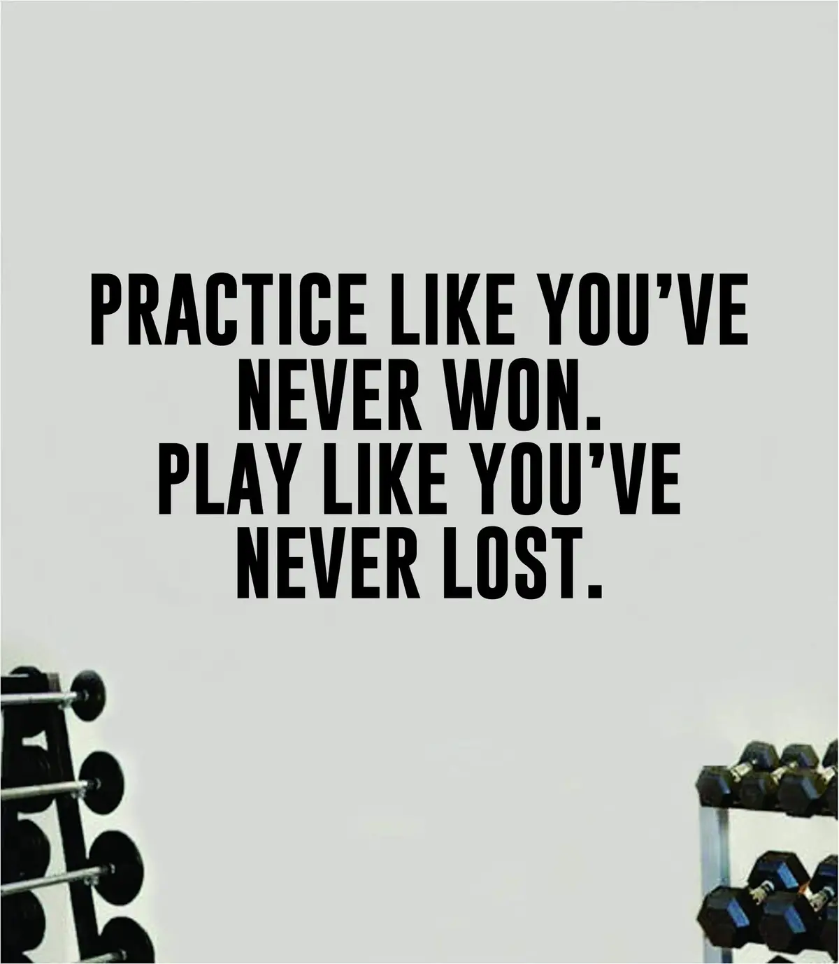 Practice Like You've Never Won Quote Wall Decal Sticker Vinyl Art Decor Bedroom Room Boy Girl Inspirational Motivational Gym Fitness Health Exercise Lift Beast Workout Sports Basketball 1
