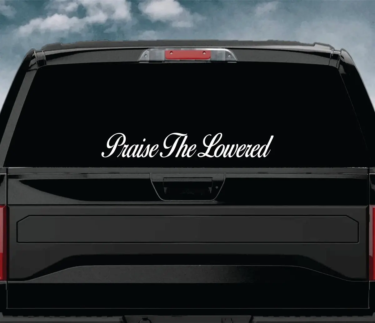 Praise The Lowered Wall Decal Car Truck Window Windshield Mirror Jdm Sticker Vinyl Lettering Quote Girls Funny Men Racing Sadboyz Broken Heart Club Stay Humble 1