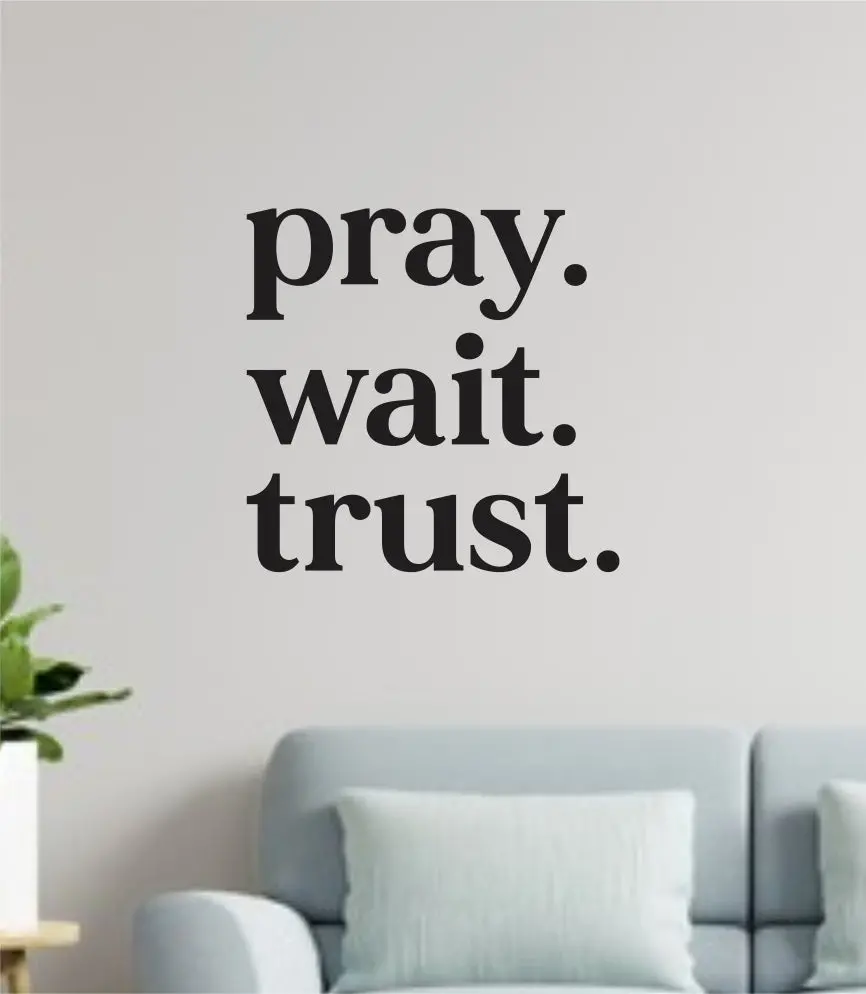 Pray Wait Trust Wall Decal Home Decor Art Sticker Vinyl Bedroom Boy Girl Teen Baby Nursery Religious Blessed Faith 1