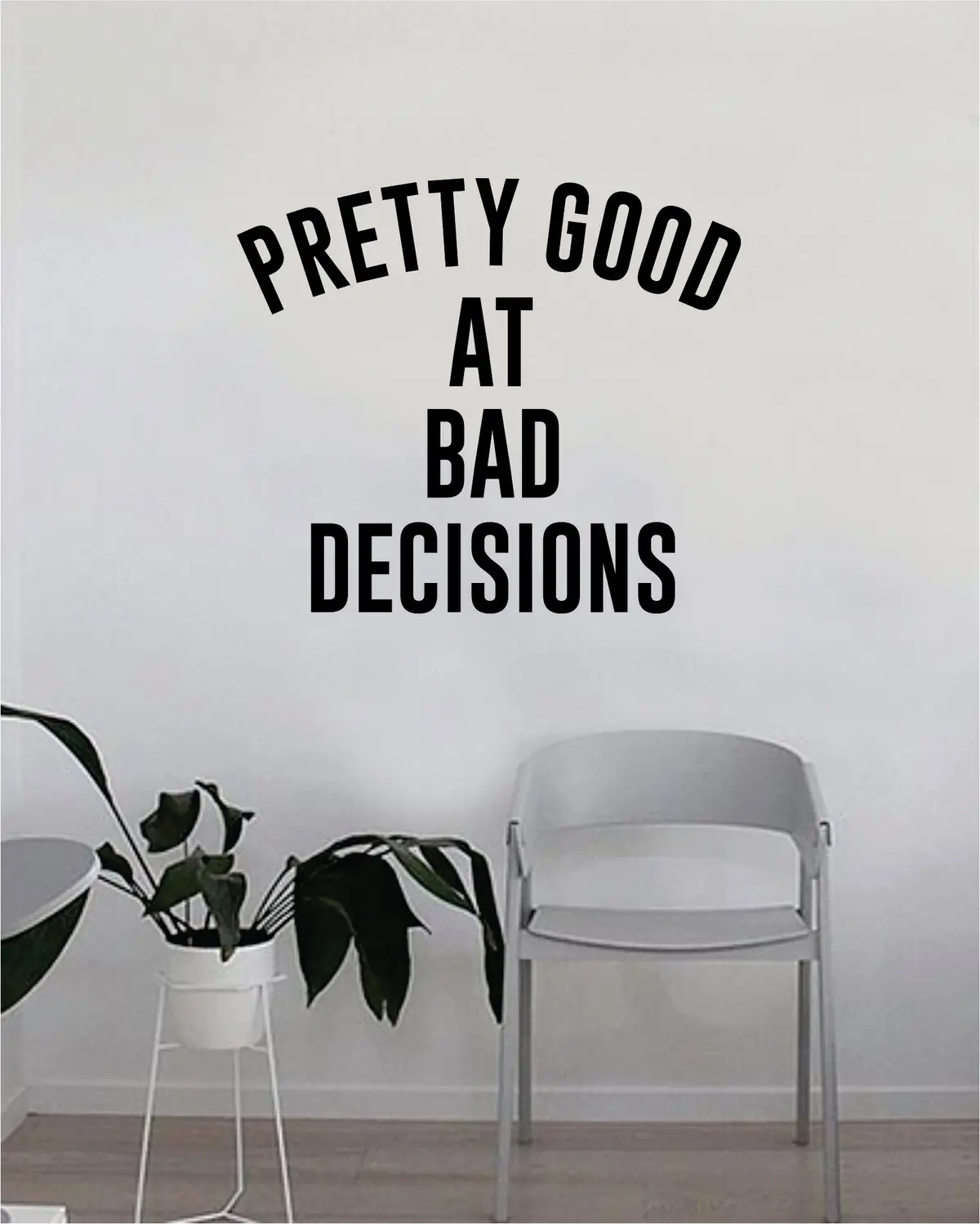 Pretty Good At Bad Decisions Quote Decal Sticker Wall Vinyl Art Wall Bedroom Room Decor Decoration Motivational Inspirational Funny Good Vibes 1