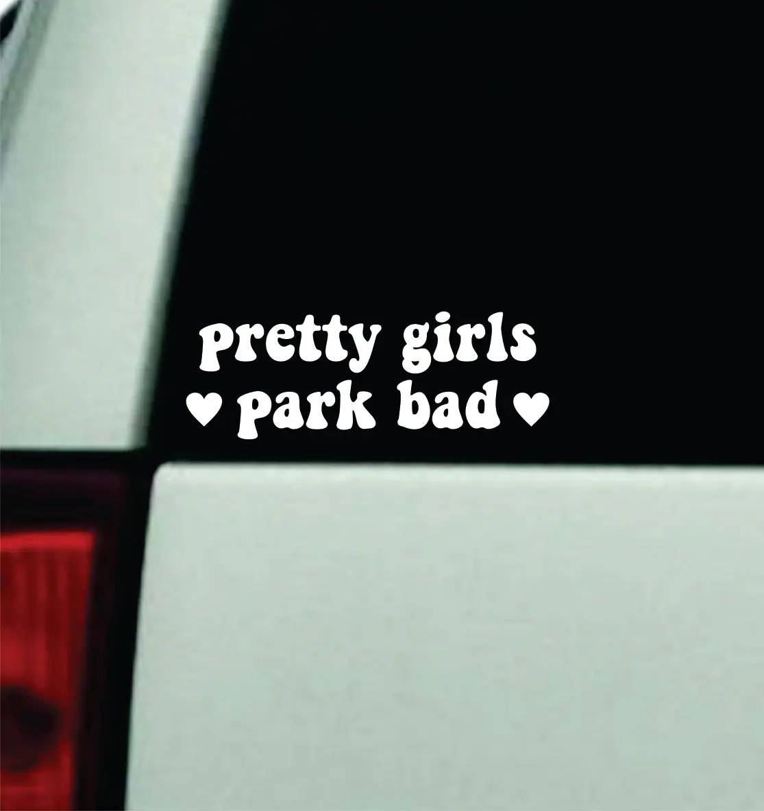 Pretty Girls Park Bad Car Decal Truck Window Windshield Rearview Mirror Jdm Sun Visor Bumper Sticker Vinyl Quote Boy Girls Funny Mom Milf Women Trendy Groovy Teen 1
