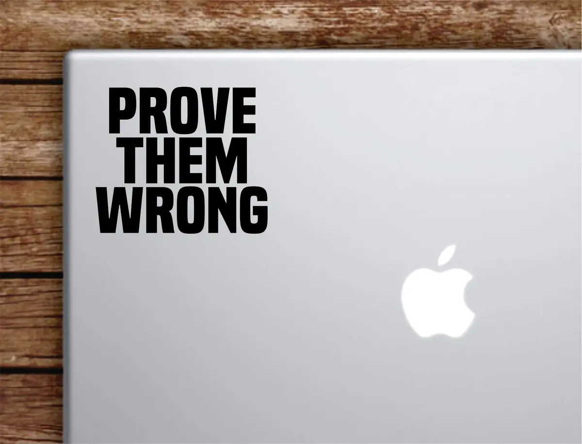 Prove Them Wrong Laptop Wall Decal Sticker Vinyl Art Quote Macbook Apple Decor Car Window Truck Teen Inspirational Girls Gym Fitness Sports 1