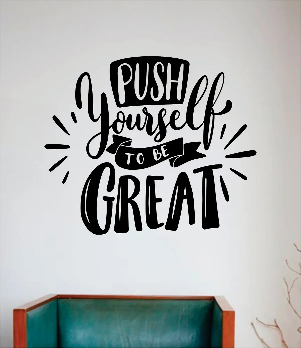 Push Yourself To Be Great Wall Decal Sticker Vinyl Art Bedroom Room Home Decor Inspirational Motivational Teen Baby Nursery School Gym Fitness 1