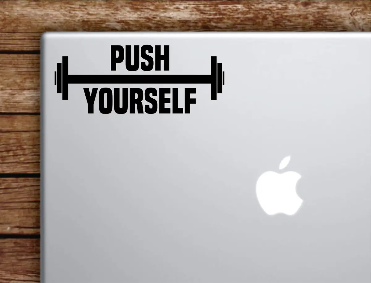 Push Yourself Laptop Wall Decal Sticker Vinyl Art Quote Macbook Decor Car Window Truck Kids Baby Teen Inspirational Girls Gym Fitness Lift Health 1