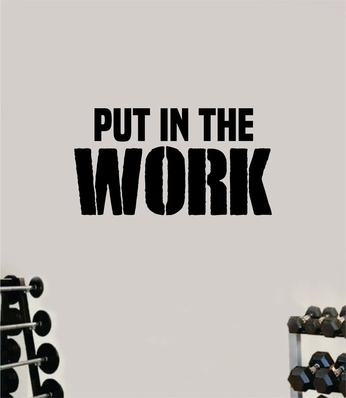 Put In The Work V2 Wall Decal Home Decor Bedroom Room Vinyl Sticker Art Teen Work Out Quote Beast Gym Fitness Lift Strong Inspirational Motivational Health 1