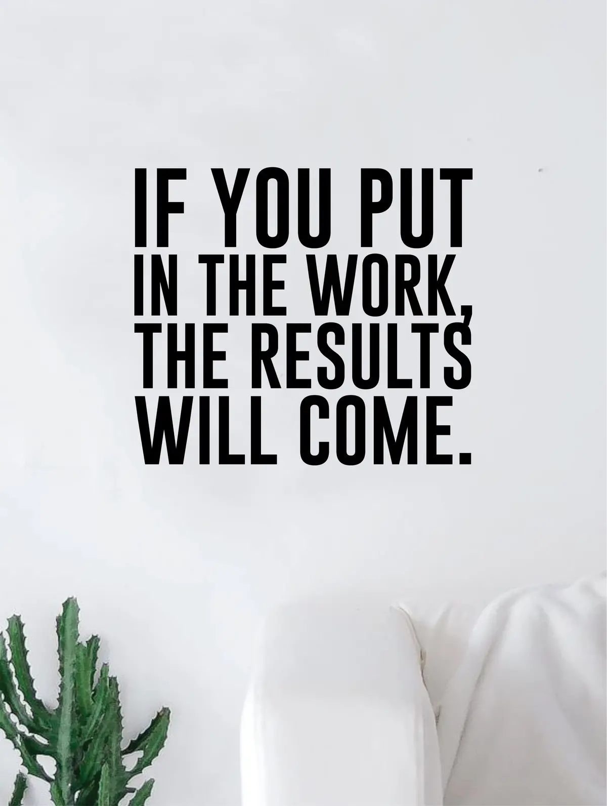 Put In Work Results Will Come Quote Wall Decal Quote Sticker Vinyl Art Home Decor Decoration Living Room Bedroom Inspirational Motivational Work Hard Gym Fitness Sports 1