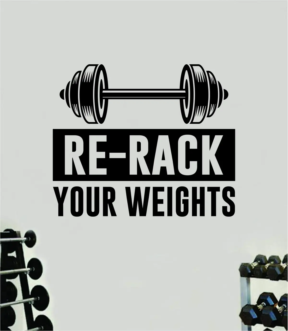 Re-Rack Your Weights Gym Quote Wall Decal Sticker Vinyl Art Home Decor Bedroom Boy Girl Inspirational Motivational Fitness Health Exercise Lift Beast 1