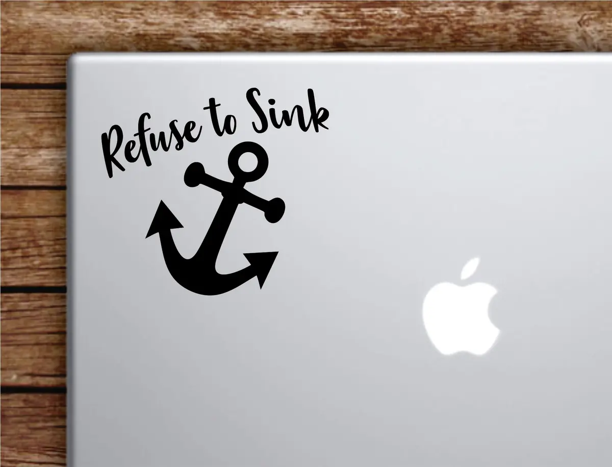 Refuse To Sink Anchor V6 Laptop Wall Decal Sticker Vinyl Art Quote Macbook Decor Car Window Truck Kids Baby Teen Inspirational Girls Boys Beach Ocean Nautical 1