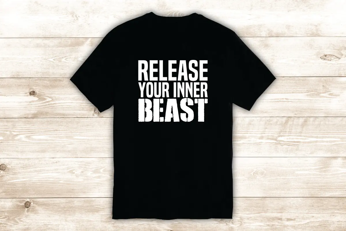 Release Your Inner Beast T-Shirt Tee Shirt Vinyl Heat Press Custom Inspirational Quote Motivational Gym Fitness Lift 1