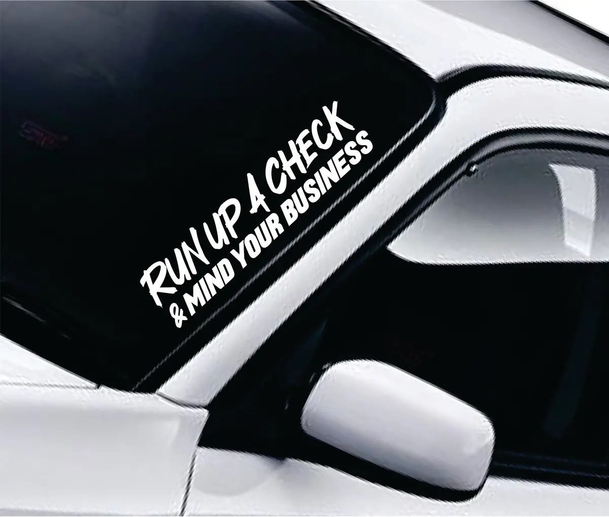 Run Up A Check And Mind Your Business V2 Car Decal Truck Window Windshield Banner Jdm Sticker Vinyl 1