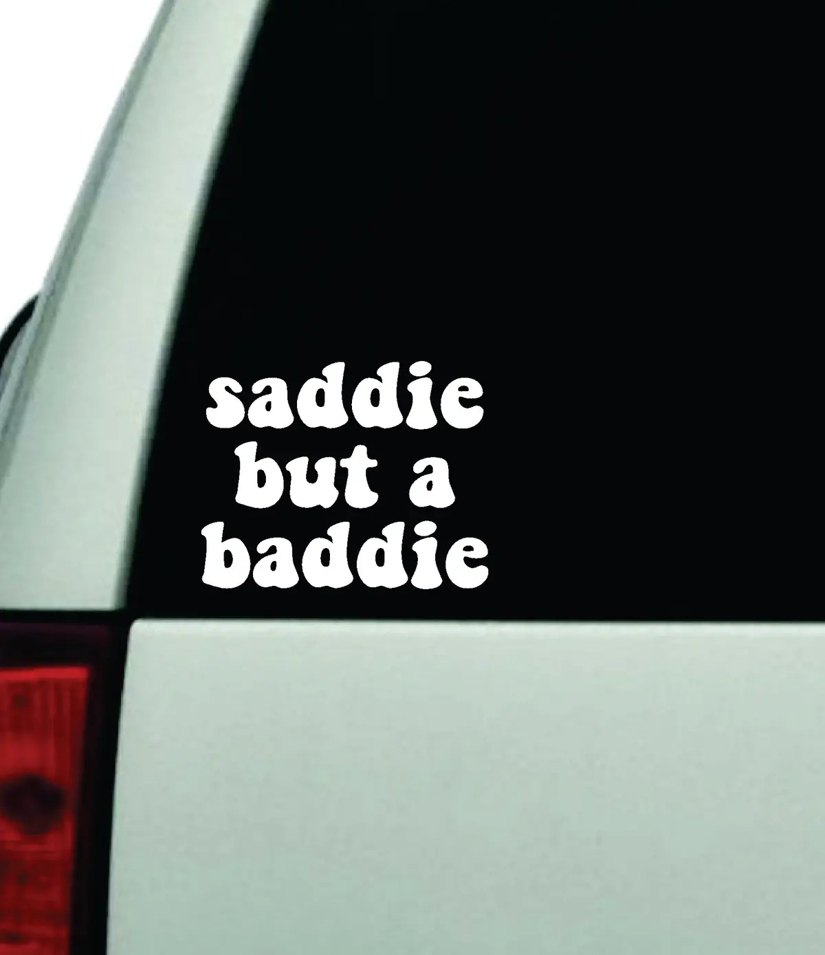 Saddie But A Baddie Car Decal Truck Window Windshield Jdm Bumper Sticker Vinyl Quote Boy Girls Funny Mom Milf Women Trendy Cute Aesthetic Bestie Merge Sad Girl Hours 1