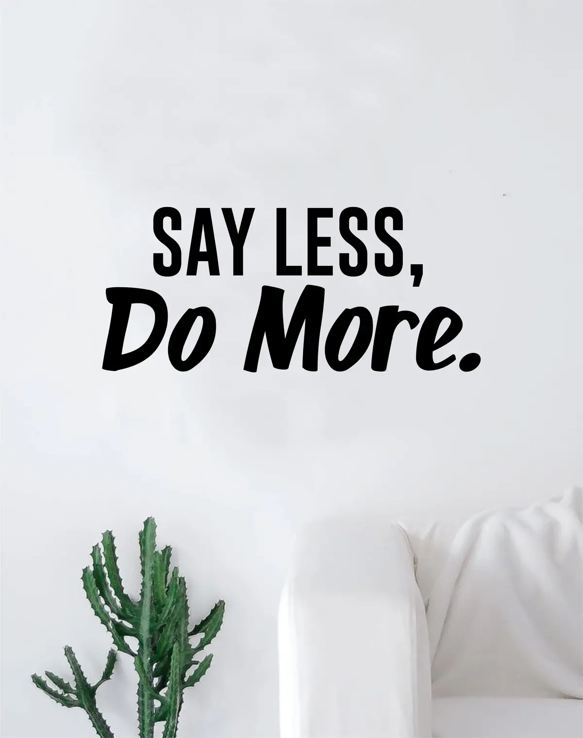 Say Less Do More Quote Wall Decal Quote Sticker Vinyl Art Home Decor Decoration Living Room Bedroom Inspirational Motivational Work Hard Gym Fitness Sports 1
