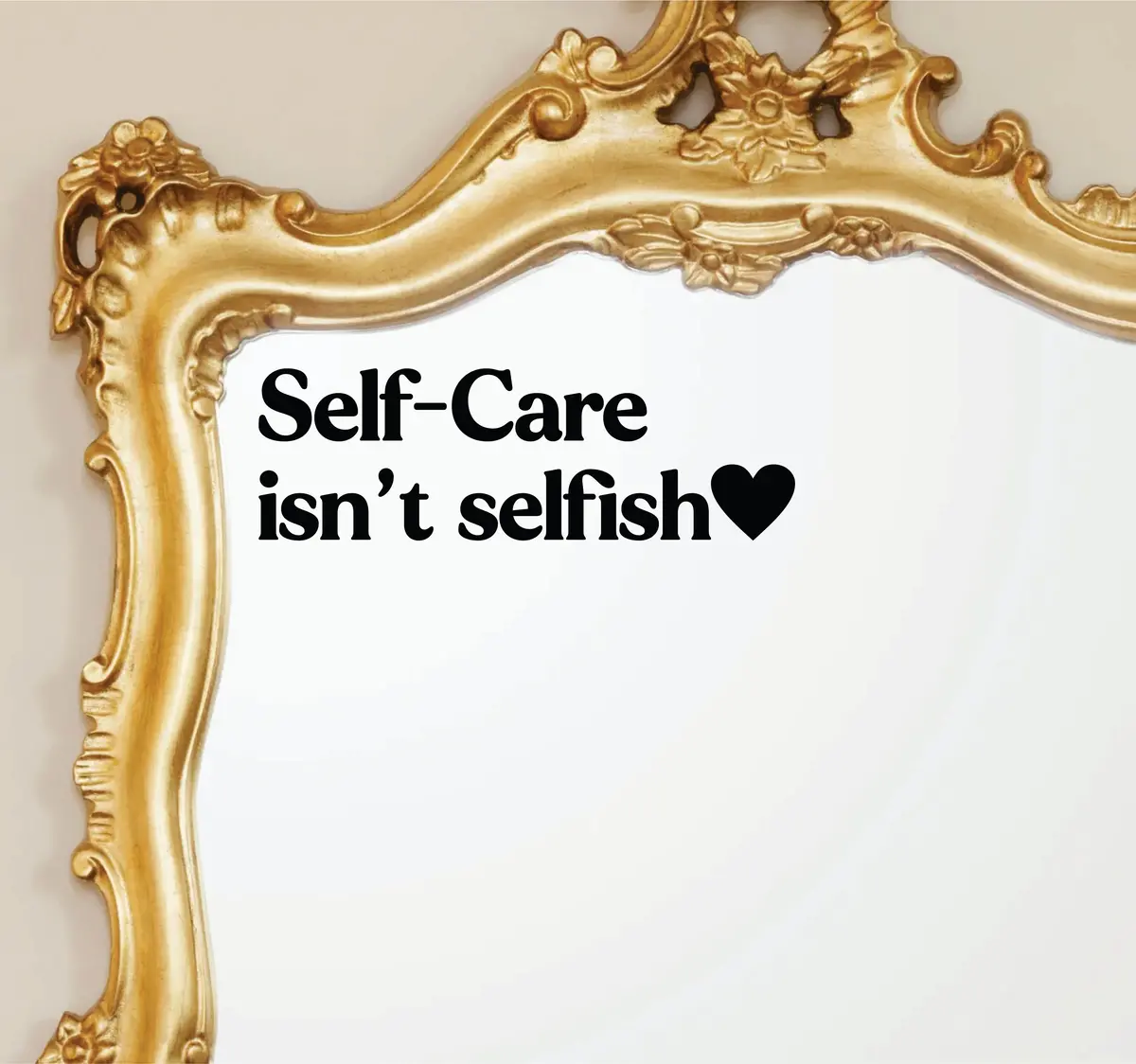 Self-Care Isn't Selfish Wall Decal Mirror Sticker Vinyl Quote Bedroom Girls Women Inspirational Motivational Positive Affirmations Beauty Vanity Lashes Brows 1