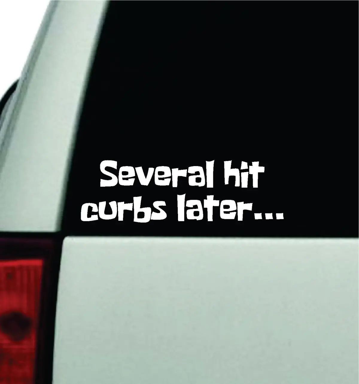 Several Hit Curbs Later Car Decal Truck Window Windshield Jdm Bumper Sticker Vinyl Quote Boy Girls Funny Mom Milf Women Trendy Cute Aesthetic Bestie Merge Spongebob 1