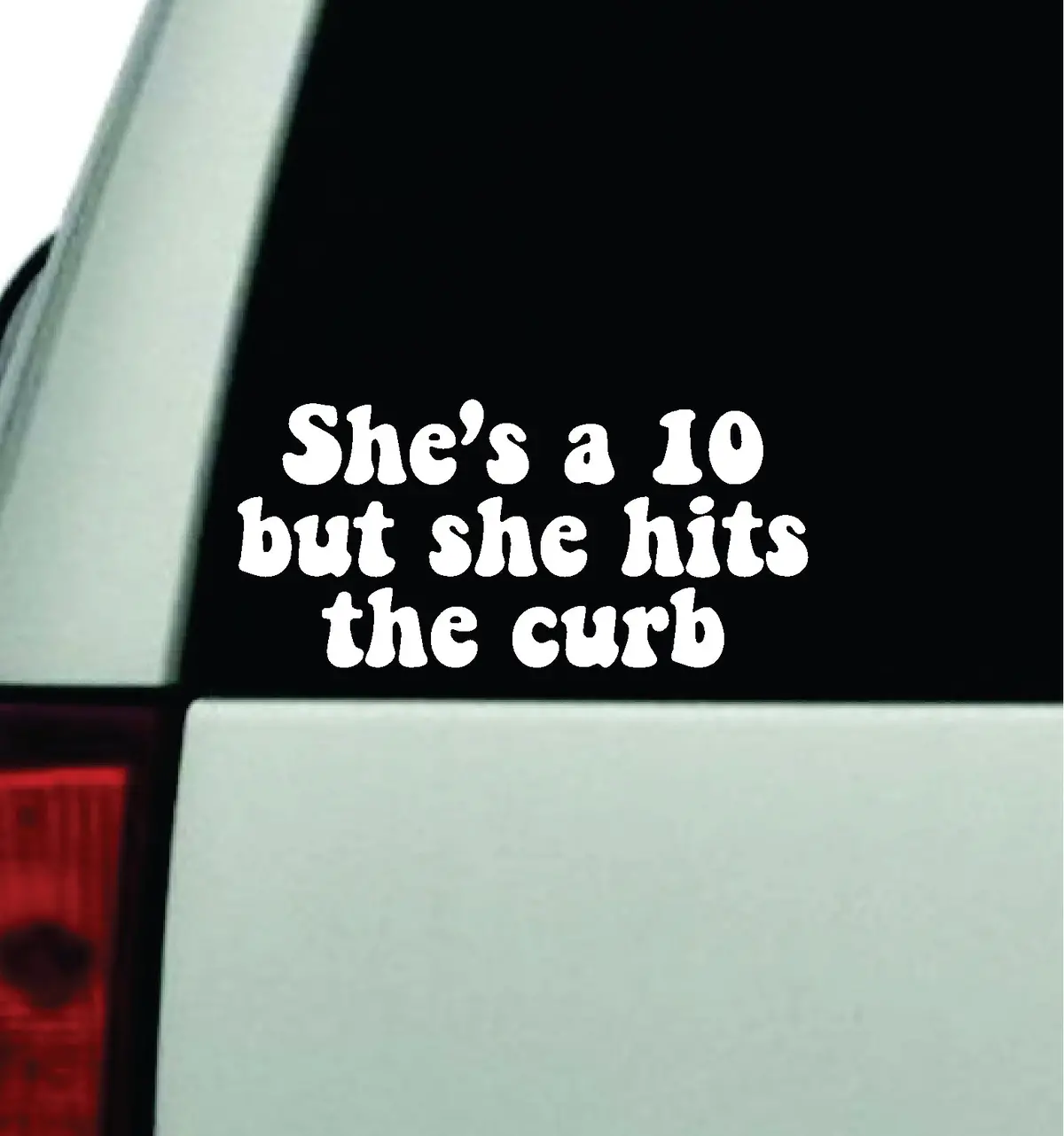 She's A 10 But She Hits The Curb Car Decal Truck Window Windshield Jdm Bumper Sticker Vinyl Quote Boy Girls Funny Mom Milf Women Trendy Cute Aesthetic Bestie Merge 1