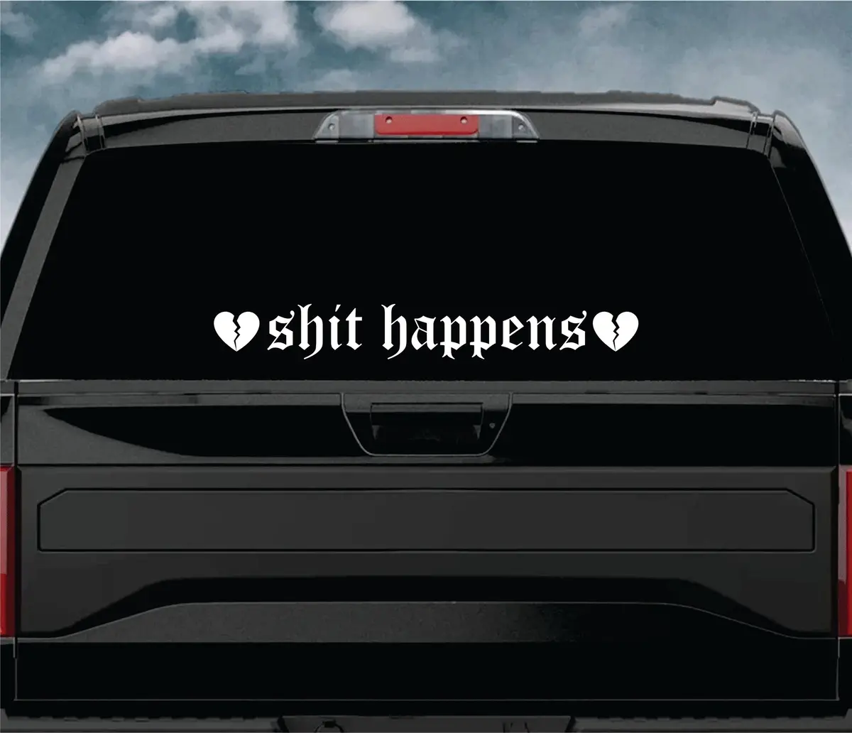 Shit Happens Car Decal Truck Window Windshield Jdm Sticker Vinyl Lettering Quote Boy Girl Funny Men Racing Sadboyz Sadgirlz Broken Heart Club Stay Humble 1