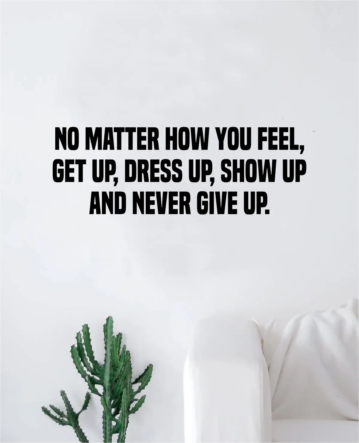 Show Up Never Give Up Quote Decal Sticker Wall Vinyl Art Decor Home Inspirational Nursery Teen 1