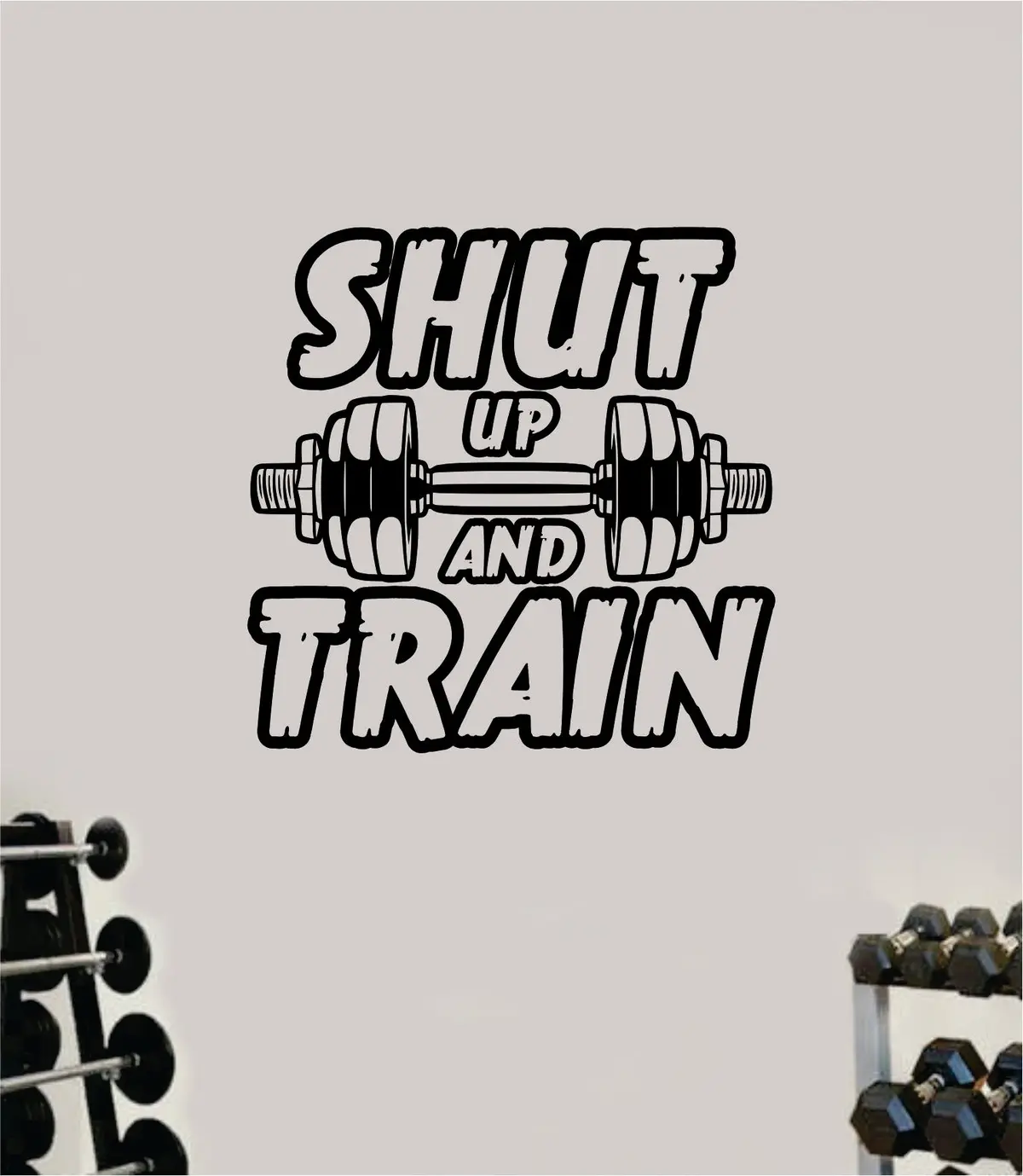 Shut Up And Train Wall Decal Home Decor Bedroom Room Vinyl Sticker Art Teen Work Out Quote Beast Gym Fitness Lift Strong Inspirational Motivational Health 1