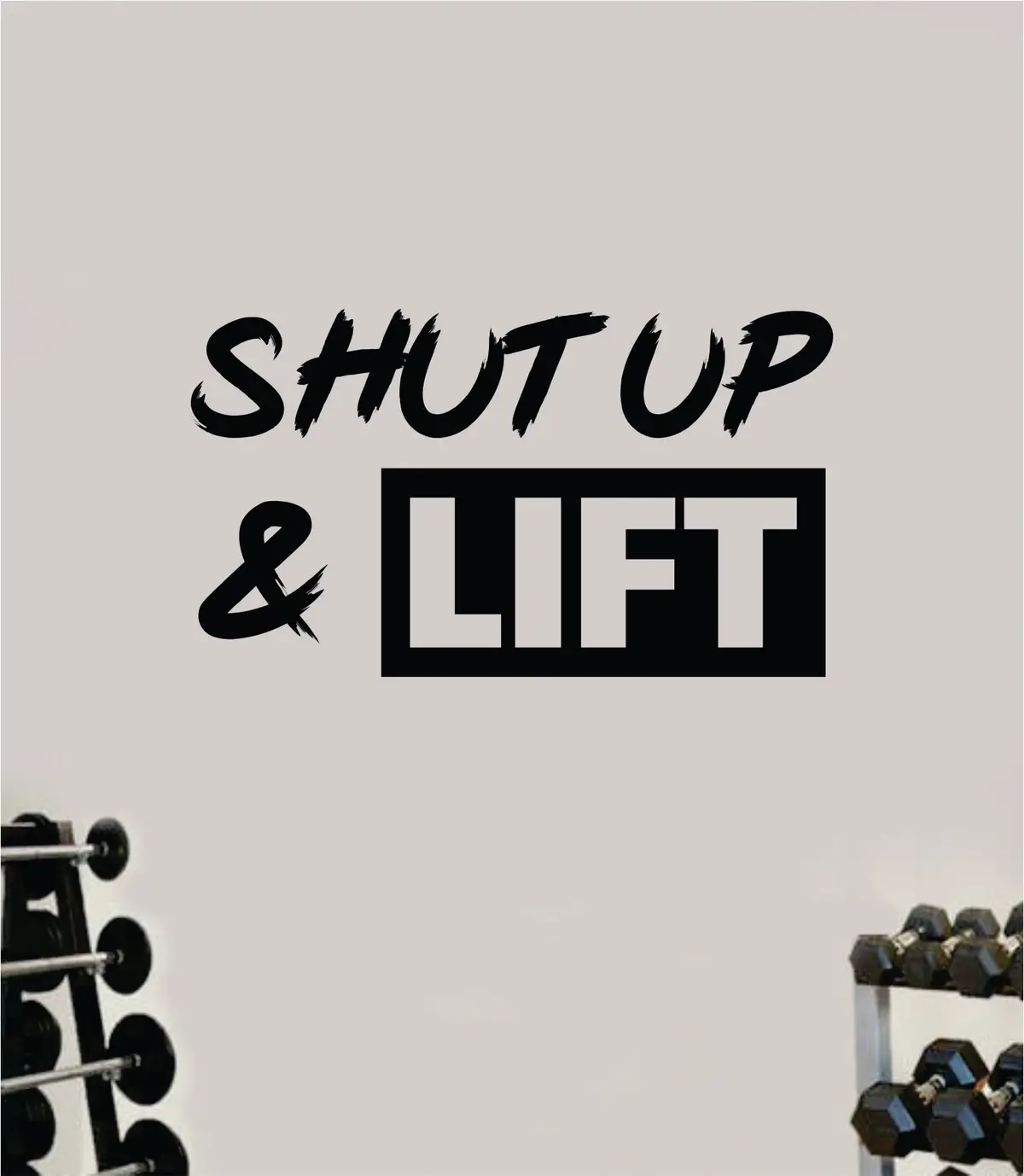 Shut Up And Lift Wall Decal Sticker Vinyl Art Wall Bedroom Room Home Decor Inspirational Motivational Teen Sports Gym Fitness Girls Health 1