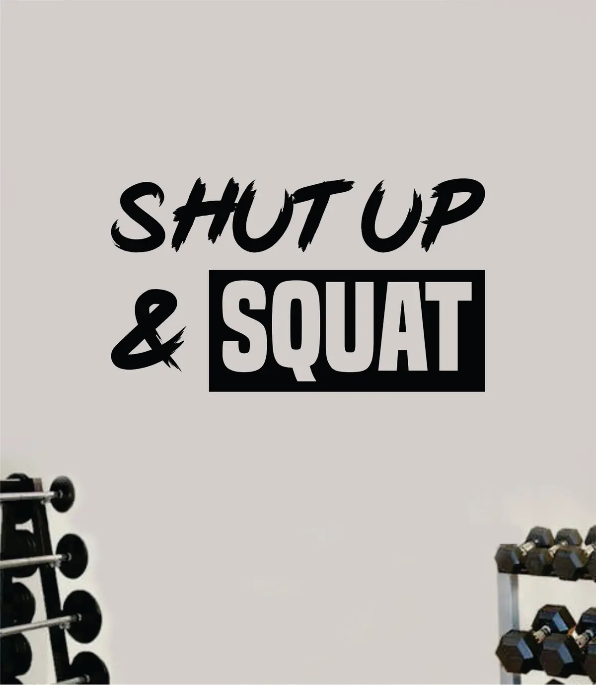 Shut Up And Squat V2 Wall Decal Sticker Vinyl Art Wall Bedroom Room Home Decor Inspirational Motivational Teen Sports Gym Lift Fitness Girls Health 1