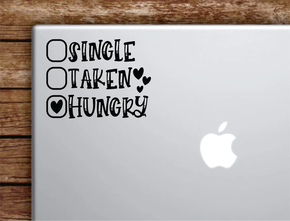 Single Taken Hungry Laptop Wall Decal Sticker Vinyl Art Quote Macbook Apple Decor Car Window Truck Kids Baby Teen Inspirational Girls Funny Cute 1