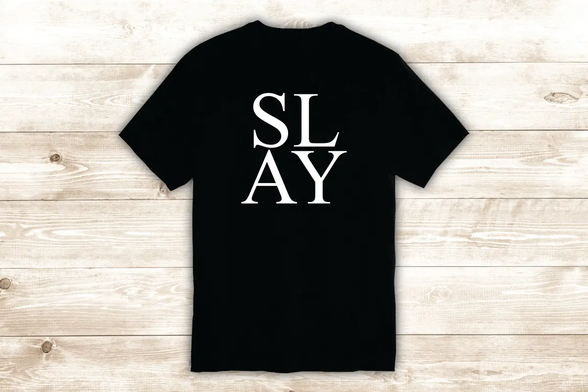 Slay T-Shirt Tee Shirt Vinyl Heat Press Custom Inspirational Quote Teen Make Up Beauty Girls Brows Lashes 1