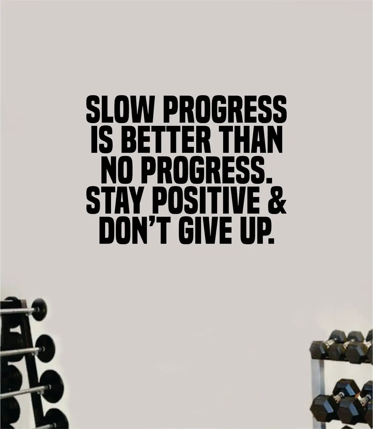 Slow Progress Stay Positive Wall Decal Home Decor Bedroom Room Vinyl Sticker Art Teen Work Out Quote Gym Girls Train Fitness Lift Strong Inspirational Motivational Health 1