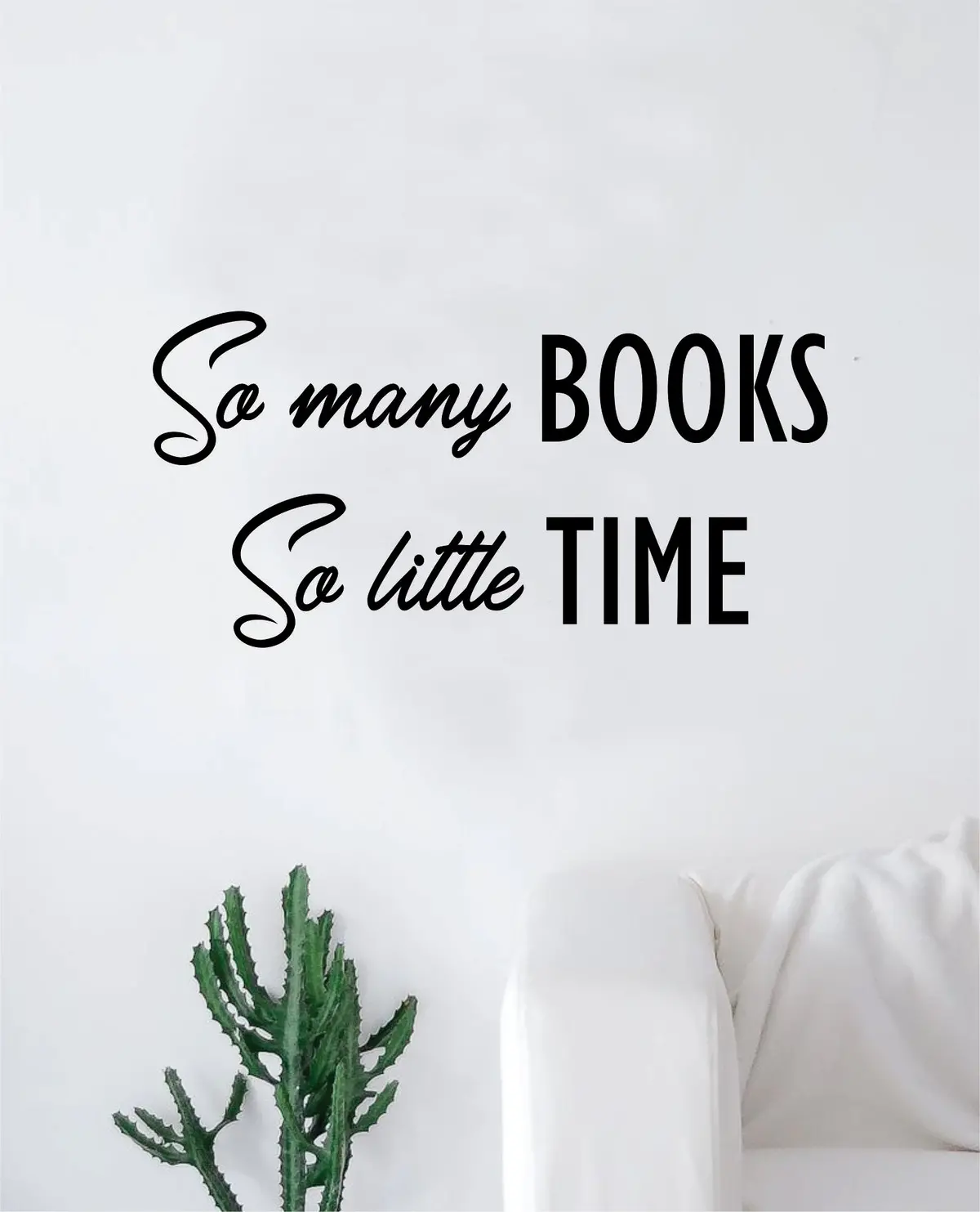 So Many Books So Little Time Wall Decal Sticker Vinyl Art Bedroom Living Room Decor Decoration Teen Quote Inspirational Motivational Kids School Teacher Students Class Classroom Library Read Bookworm 1