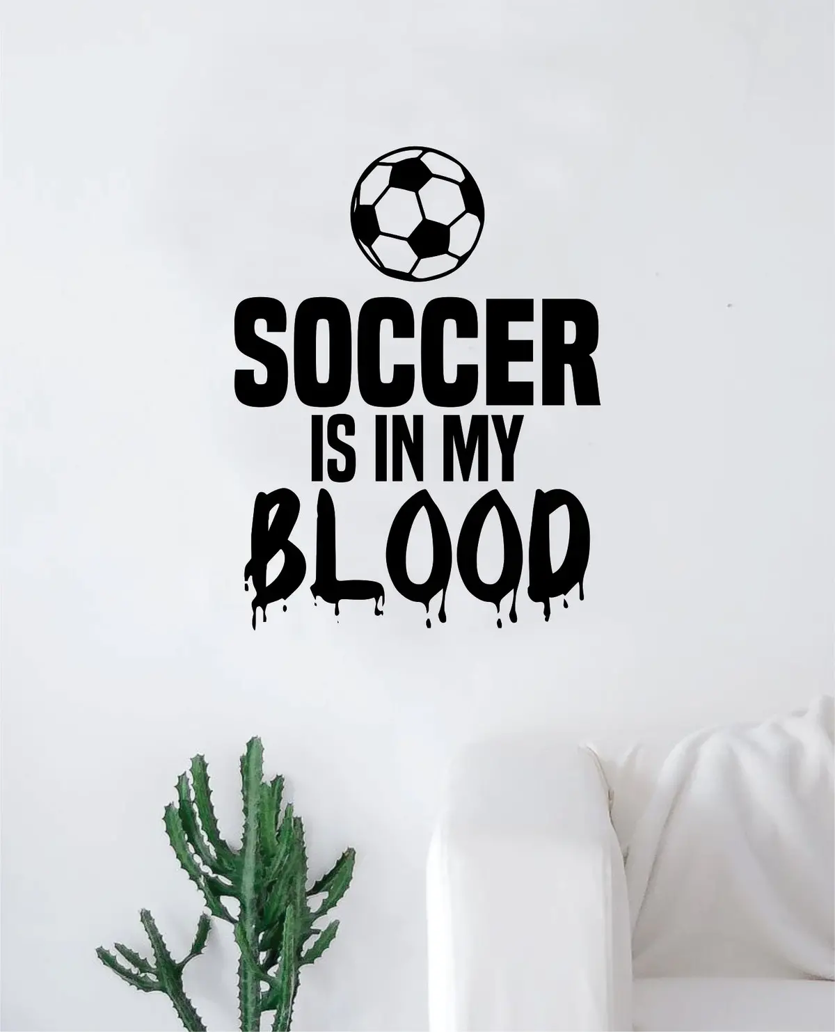 Soccer Is In My Blood V2 Quote Decal Sticker Wall Vinyl Art Home Decor Inspirational Sports Teen Futbol Ball Goalie Fifa 1